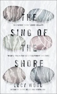 Lucy Wood: The Sing of the Shore [2018] hardback